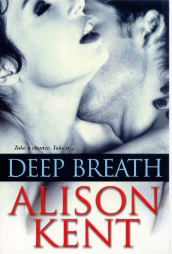 Deep Breath (2006) by Alison Kent