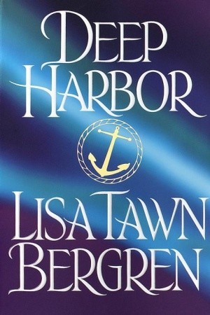 Deep Harbor (1999) by Lisa Tawn Bergren
