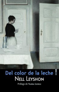 Del color de la leche (2012) by Nell Leyshon