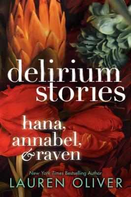 Delirium Stories: Hana, Annabel, and Raven (2013) by Lauren Oliver