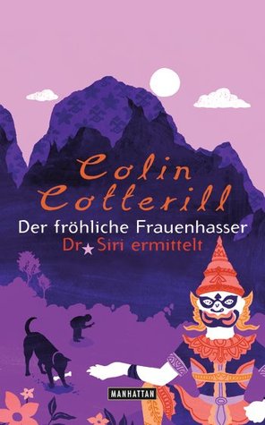 Der fröhliche Frauenhasser (2013) by Colin Cotterill