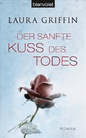 Der sanfte Kuss des Todes (2009) by Laura Griffin