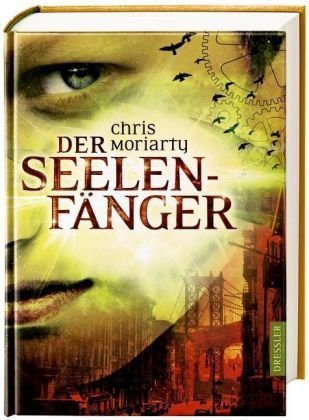 Der Seelenfänger (2012) by Chris Moriarty