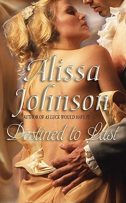 Destined to Last (2010) by Alissa Johnson