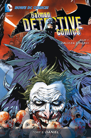 Detective Comics tom 1. Oblicza śmierci (2013) by Tony S. Daniel