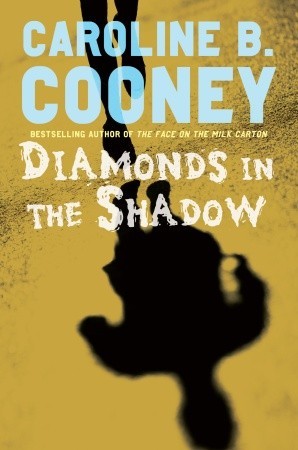 Diamonds in the Shadow (2007) by Caroline B. Cooney