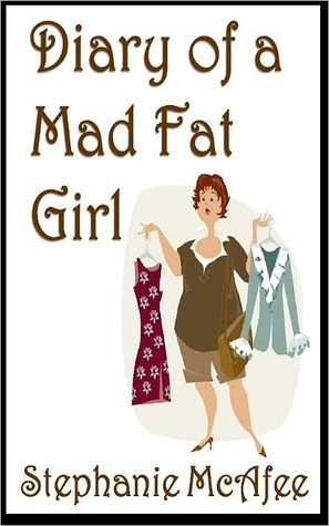Diary of a Mad Fat Girl (2000) by Stephanie McAfee