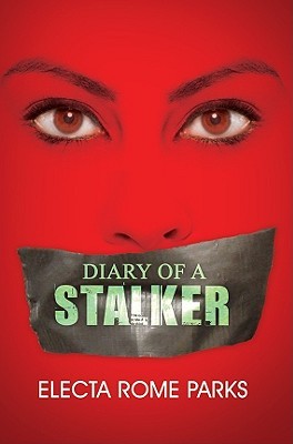 Diary of a Stalker (2009) by Electa Rome Parks