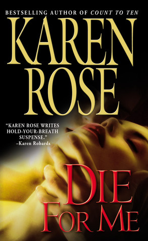 Die For Me (2007) by Karen Rose