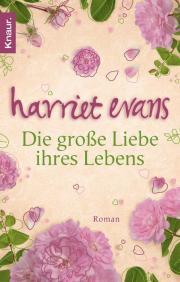 Die Grosse Liebe Ihres Lebens Roman (2008) by Harriet Evans