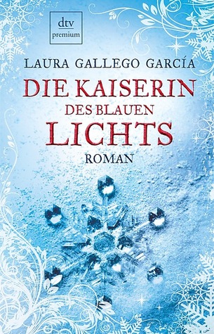 Die Kaiserin Des Blauen Lichts (2009) by Laura Gallego García