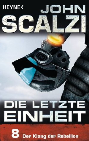 Die letzte Einheit, Episode 8: - Der Klang der Rebellion (2013) by John Scalzi