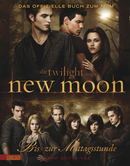 Die Twilight Saga: New Moon - Bis(s) zur Mittagsstunde: Das offizielle Buch zum Film (2009) by Mark Cotta Vaz