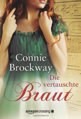 Die vertauschte Braut: Historischer Liebesroman (2011) by Connie Brockway