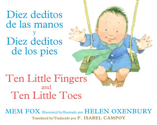 Diez deditos de las manos y Diez deditos de los pies / Ten Little Fingers and Ten Little Toes bilingual board book (2012) by Mem Fox