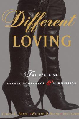 Different Loving: A Complete Exploration of the World of Sexual Dominance and Submission (1996) by Jon Jacobs