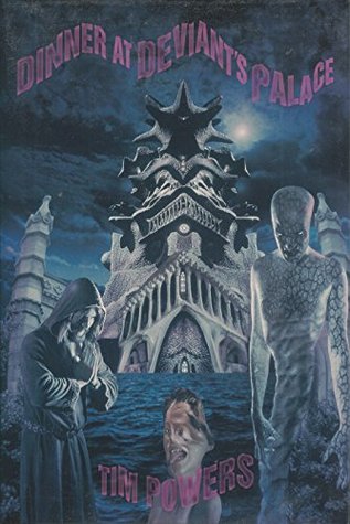 Dinner at Deviant's Palace (1985) by Tim Powers