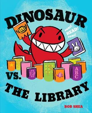 Dinosaur vs. the Library (2011) by Bob Shea