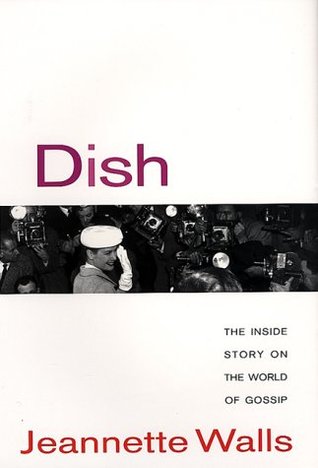 Dish: The Inside Story on the World of Gossip (2000) by Jeannette Walls