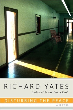 Disturbing the Peace (1984) by Richard Yates