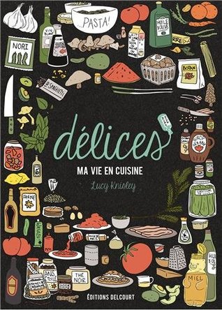 Délices - Ma vie en cuisine (2000) by Lucy Knisley