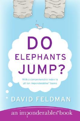 Do Elephants Jump?: An Imponderables' Book (2005) by David Feldman