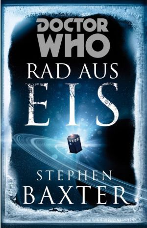 Doctor Who - Rad aus Eis (2013) by Stephen Baxter