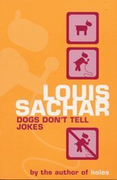 Dogs Don't Tell Jokes (2001) by Louis Sachar