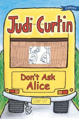Don't Ask Alice (2007) by Judi Curtin