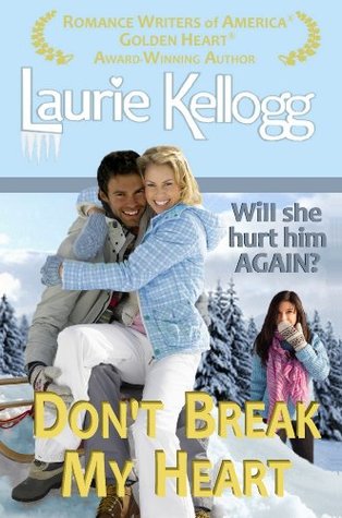 Don't Break My Heart (2014) by Laurie Kellogg