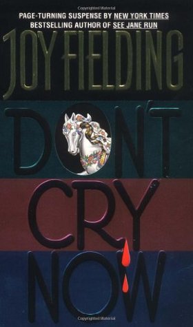 Don't Cry Now (1996) by Joy Fielding