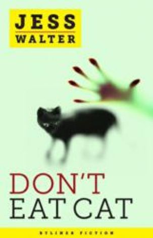 Don't Eat Cat (2012) by Jess Walter
