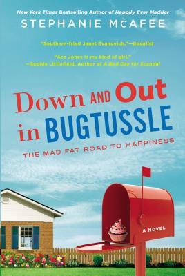 Down and Out in Bugtussle: The Mad Fat Road to Happiness (2013) by Stephanie McAfee
