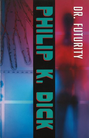 Dr. Futurity (2005) by Philip K. Dick