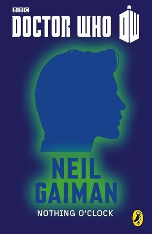 Dr Who: Nothing O'Clock: Eleventh Doctor: 50th Anniversary (2000) by Neil Gaiman
