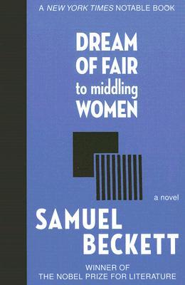 Dream of Fair to Middling Women (2006) by Samuel Beckett