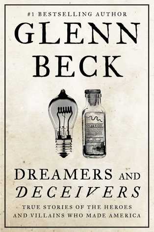 Dreamers and Deceivers: True Stories of the Heroes and Villains Who Made America (2014) by Glenn Beck