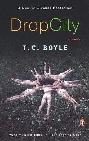 Drop City (2004) by T.C. Boyle