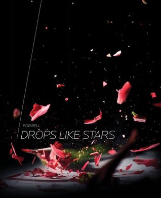 Drops Like Stars (2009) by Rob Bell