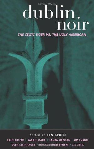 Dublin Noir: The Celtic Tiger vs. The Ugly American (2006) by Eoin Colfer