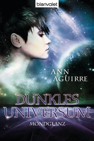 Dunkles Universum: Mondglanz (2012) by Ann Aguirre