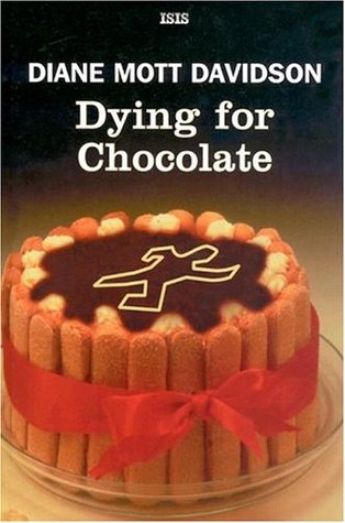 Dying For Chocolate (2004) by Diane Mott Davidson