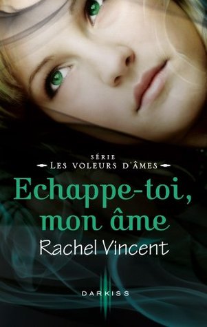 Echappe-toi, mon âme (2013) by Rachel Vincent