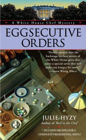 Eggsecutive Orders (2010) by Julie Hyzy