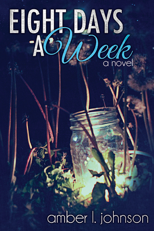 Eight Days a Week (2014) by Amber L.  Johnson