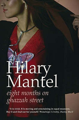 Eight Months On Ghazzah Street (2005) by Hilary Mantel