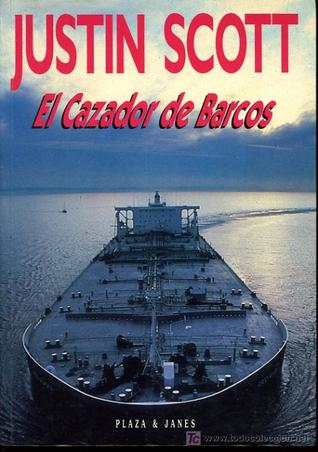 El Cazador De Barcos (2006) by Justin Scott