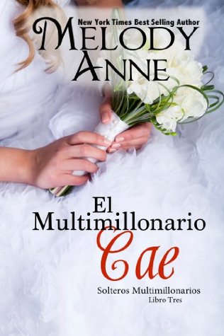 El Multimillonario Cae (2000) by Melody Anne