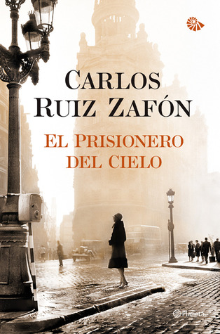 El prisionero del cielo (2011) by Carlos Ruiz Zafón