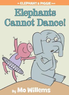 Elephants Cannot Dance! (2009) by Mo Willems